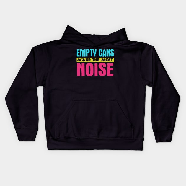 Empty Cans Make The Most Noise Kids Hoodie by VintageArtwork